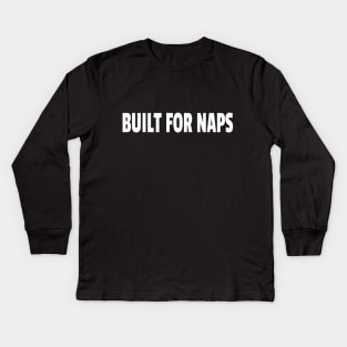Built for Naps Kids Long Sleeve T-Shirt